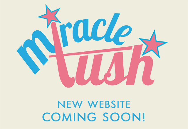 Miracle Tush - New Website Coming Soon